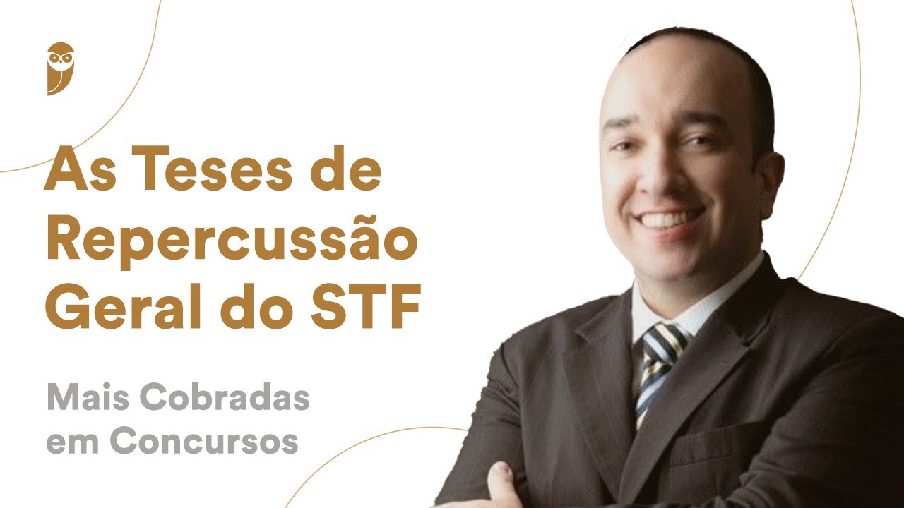 As Teses de Repercussão Geral do STF mais cobradas em Concursos