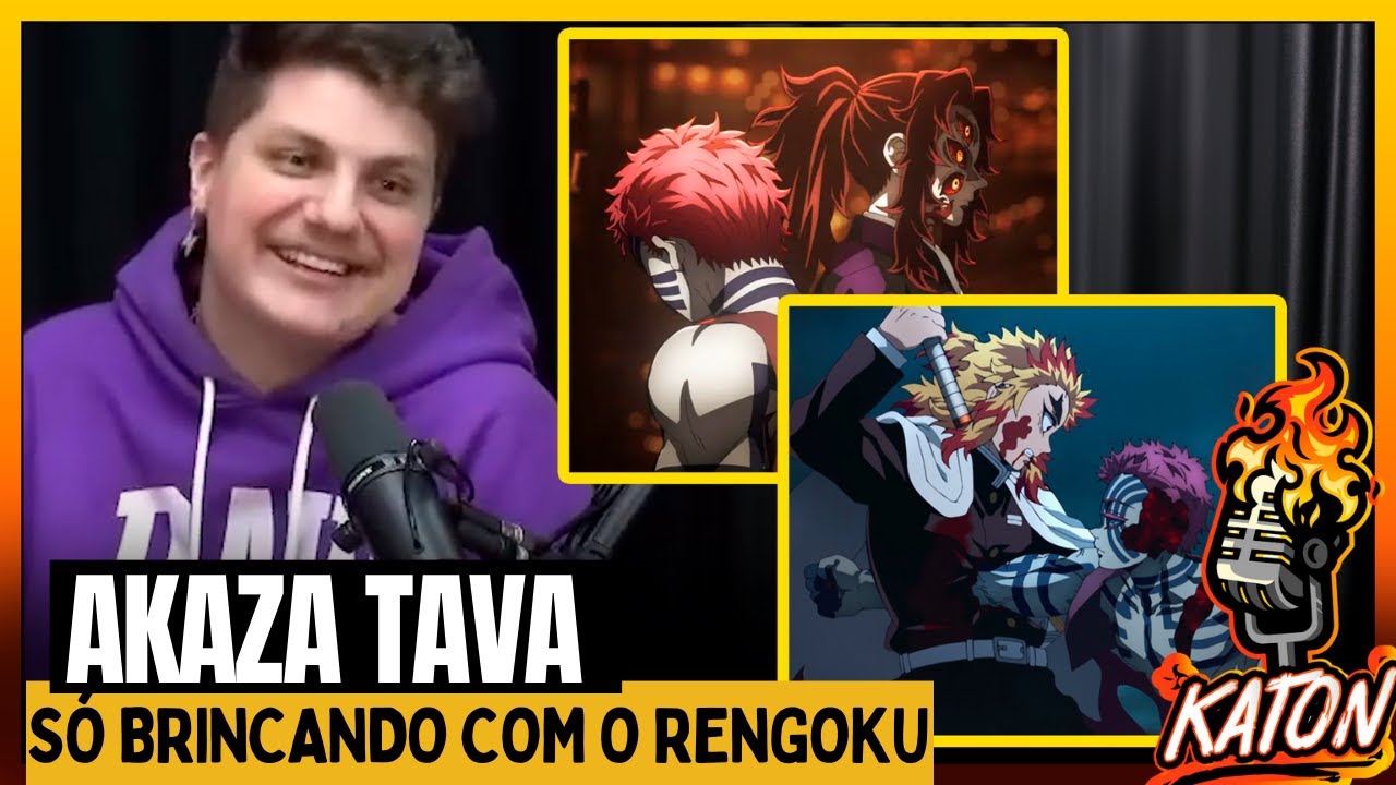AKAZA TAVA SÓ BRINCANDO CONTRA O RENGOKU NÃO DEU NEM PRO CHEIRO ! - Sete no KATON Podcast