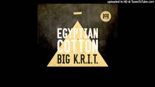 Big K.R.I.T. - Egyptian Cotton (Prod. By Big K.R.I.T.)