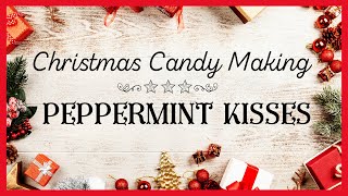 Christmas Candy Making⎮ Peppermint Kisses  #christmascandy #candymaking #meringuecookies #meringues