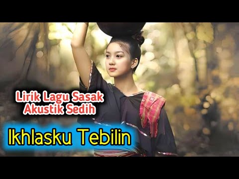 Lagu Sasak menyentuh hati_ Ikhlasku Tebilin