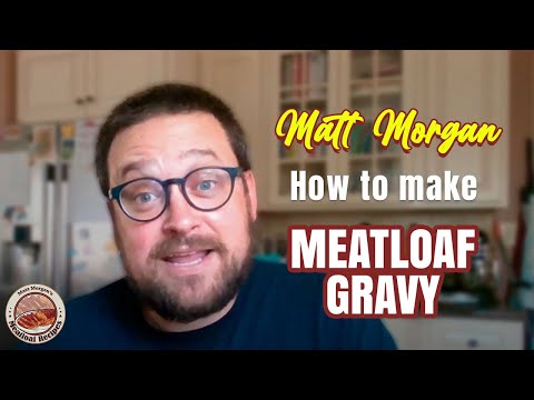 Learn how to make meatloaf gravy!