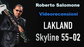 Video thumbnail for Recensione LAKLAND SKYLINE 55-02 (5 corde) - by Roberto Salomone by Roberto Salomone