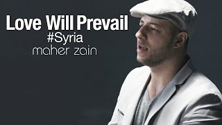 Maher Zain - Love Will Prevail | Free Syria