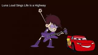 (Cars) Life Is a Highway Luna Loud sings It [AI Cover] Rascal Flatts