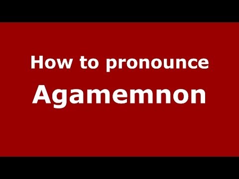 How to pronounce Agamemnon