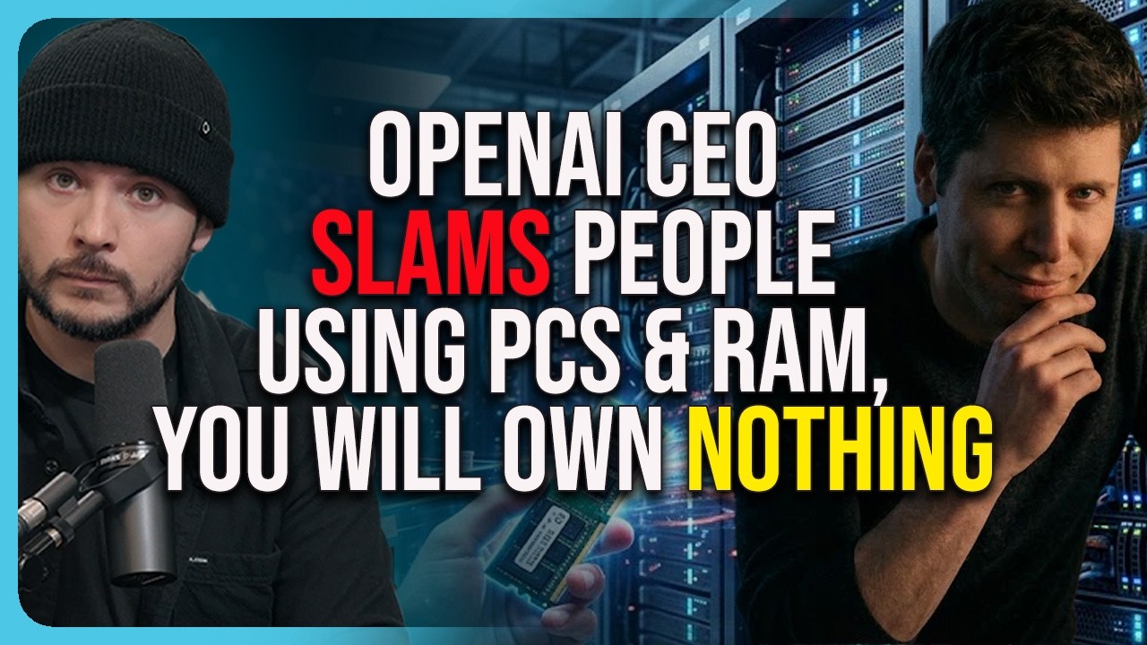 OpenAI CEO SLAMS People Using PCs & Ram, You Will Own NOTHING