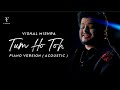 Tum Ho Toh • Acoustic • Vishal Mishra • Paino Version • Lyrical Video
