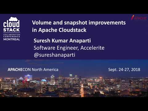 CCCNA18 - Suresh Kumar Anaparti - Volume and Snapshot Improvements in Apache Cloudstack