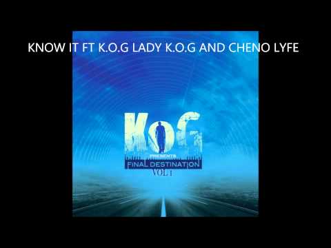 KNOW IT KOG FT LADY KOG AND CHENO LYFE