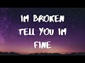 Jonah Kagen- Broken Lyrics- im broken tell you im fine tiktok song