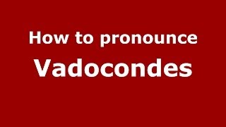 How to pronounce Vadocondes