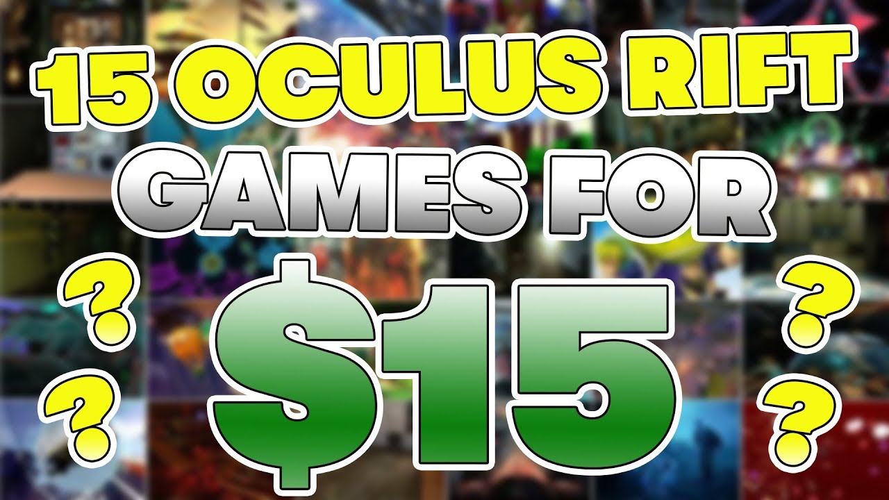 Top 15 Oculus Rift Games Under $15