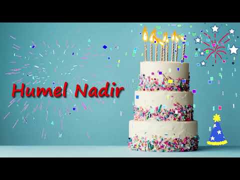 Humel Nadir Birthday Cake | Happy Birthday Humel Nadir | Birthday Song Humel Nadir | Wishes for You