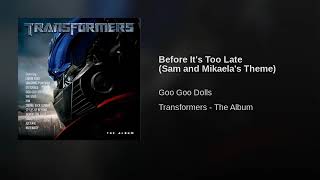 Before It&#39;s Too Late (Sam And Mikaela&#39;s Theme) - Goo Goo Dolls