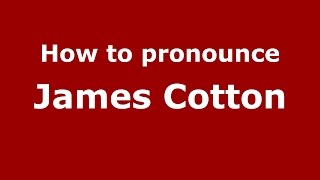 How to pronounce James Cotton