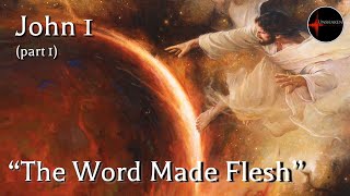 Come Follow Me - John 1 (part 1): "The Word Made Flesh"