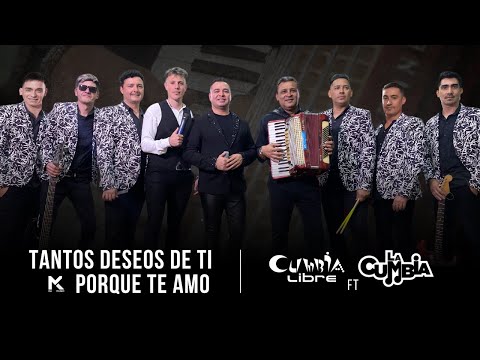 Cumbia Libre Ft. La Cumbia - Tantos Deseos De Ti - Porque Te Amo (Video Oficial)