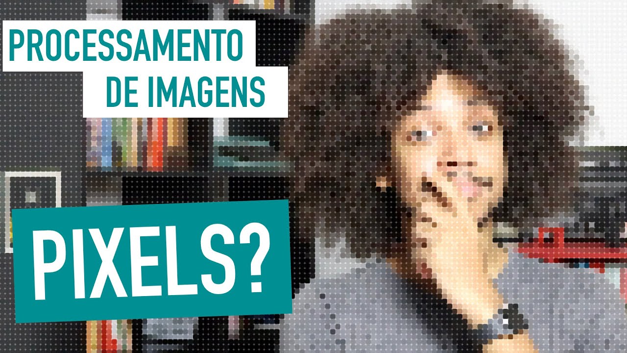 O QUE É uma IMAGEM | Processamento de Imagens #1
