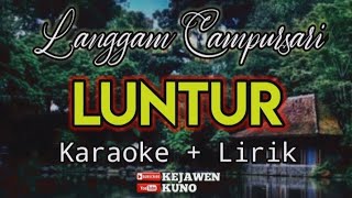 Download lagu LANGGAM LUNTUR KARAOKE TANPA VOCAL mp3 Download lagu LANGGAM LUNTUR KARAOKE TANPA VOCAL mp3