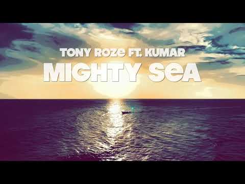 Tony Roze ft. Kumar - Mighty Sea (Official Lyric Video)