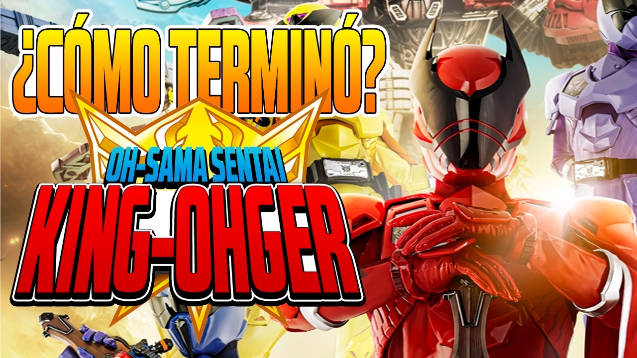 La HISTORIA de OHSAMA SENTAI KING-OHJER RESUMEN | CÓMO TERMINÓ