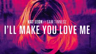 Kat Leon feat. Sam Tinnesz - I’ll Make You Love Me [Official Audio]