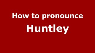 How to pronounce Huntley
