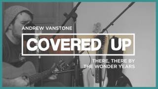 Andrew Vanstone | There, There (The Wonder Years)