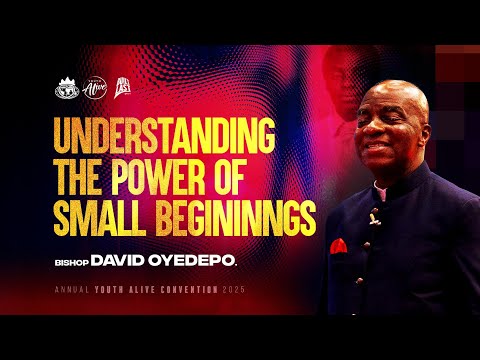 Understanding The Power of Small Beginnings || Bishop David Oyedepo || Ayac 2025 