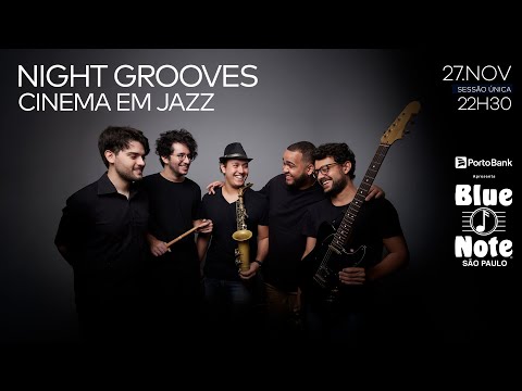 Blue Note SP apresenta: NIGTH GROOVES CINEMA EM JAZZ     #BlueNoteSP