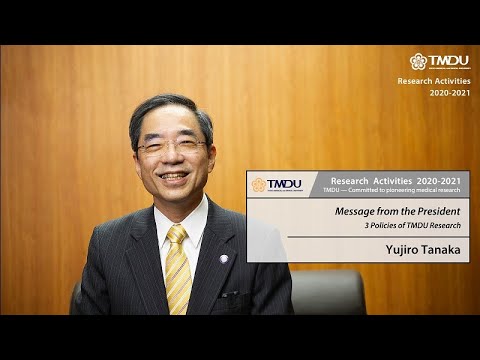 TMDU Research Activities 2020-2021 Message from the President – 3 Policies of TMDU Research