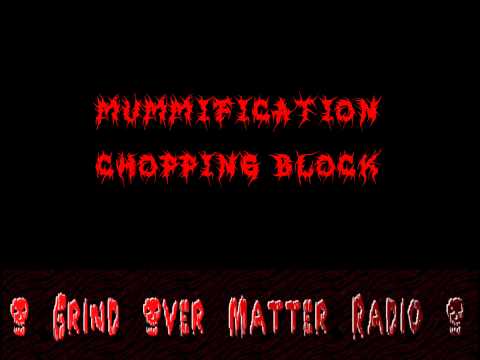 Mummification - Chopping Block