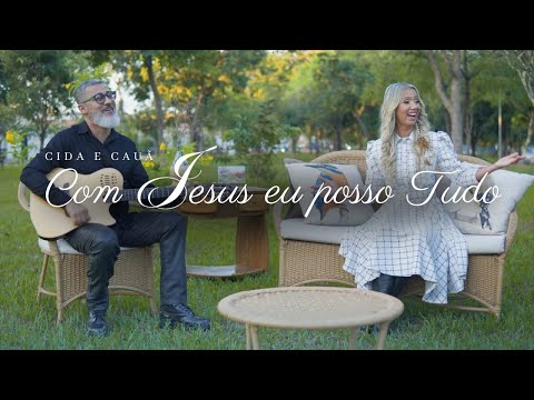 CIDA E CAUÃ - COM JESUS EU POSSO TUDO - MÚSICA GOSPEL
