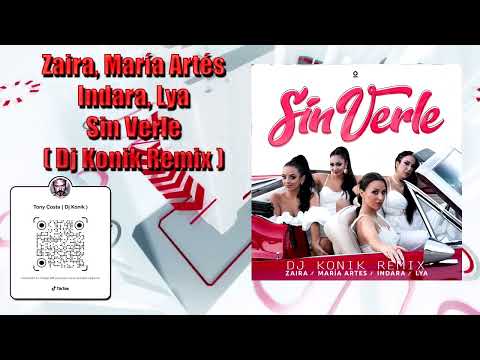 Zaira, María Artés, Indara, Lya - Sin Verle ( Dj Konik Remix )