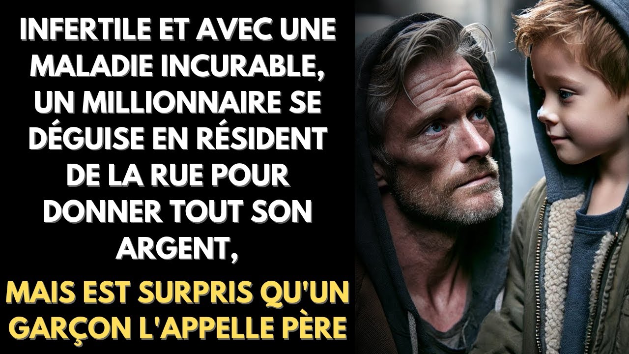 Infertile et atteint d'une maladie incurable, un millionnaire se déguise en sans-abri...
