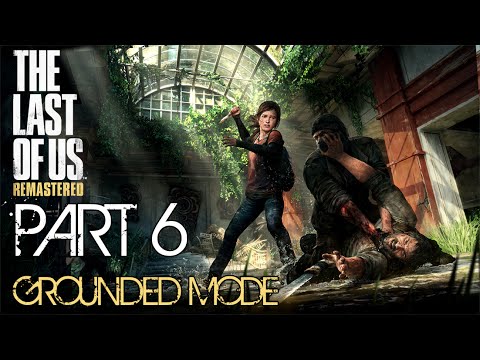 The Last of Us Remastered Grounded Mode - Part 6 Hardest Area