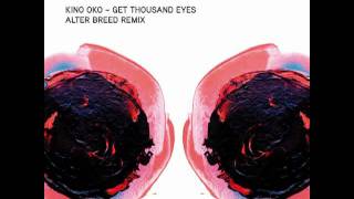 Kino Oko - Get Thousand Eyes (Alter Breed Remix)
