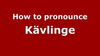 How to pronounce Kävlinge