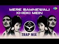 Mere Samnewali Khidki Mein - Trap | SRT MIX | Bollywood Romantic Remix