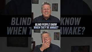Do Blind People Know When They