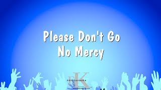 Please Don&#39;t Go - No Mercy (Karaoke Version)