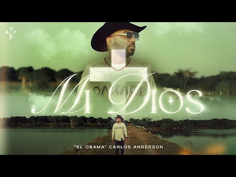 Mi Dios - "El Obama" Carlos Anderson (Video Oficial)