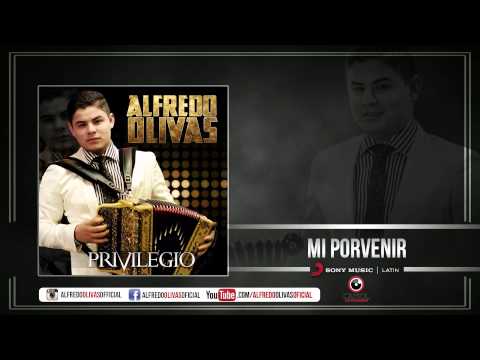 Alfredo Olivas - Mi Porvenir ( Estudio 2015)