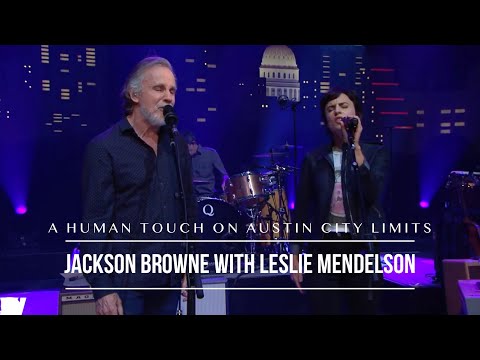 Jackson Browne  - "A Human Touch" with Leslie Mendelson - Austin City Limits
