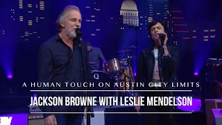 Jackson Browne  - &quot;A Human Touch&quot; with Leslie Mendelson - Austin City Limits