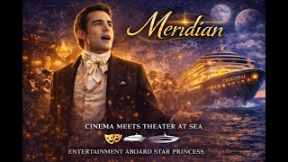Meridian | Princess Cruises’ Original Show on Star Princess 🎭🚢