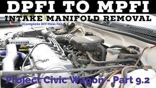 DPFI to MPFI Intake Manifold Removal - 88-91 Civic & CRX