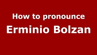 How to pronounce Erminio Bolzan