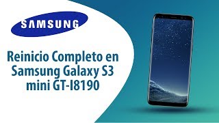 ¿Cómo hacer Reinicio Completo en Samsung Galaxy S3 mini GT-I8190?